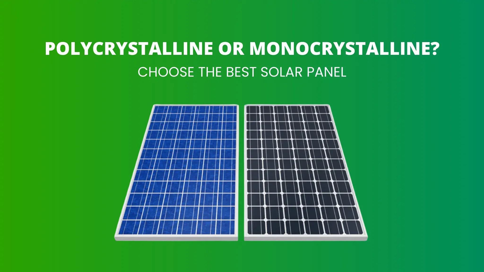 Monocrystalline vs Polycrystalline